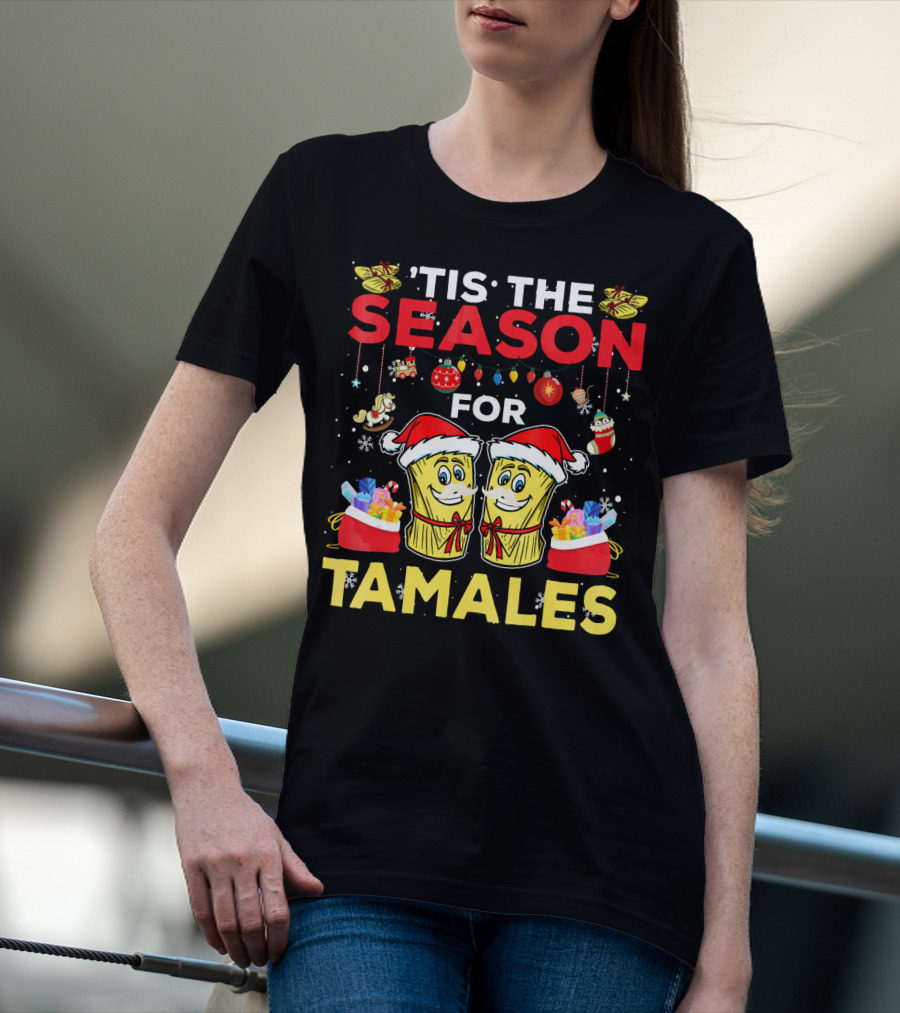 'Tis The Season For Tamales Christmas Mex Santa Hat Festive Holiday Cheer T-Shirt