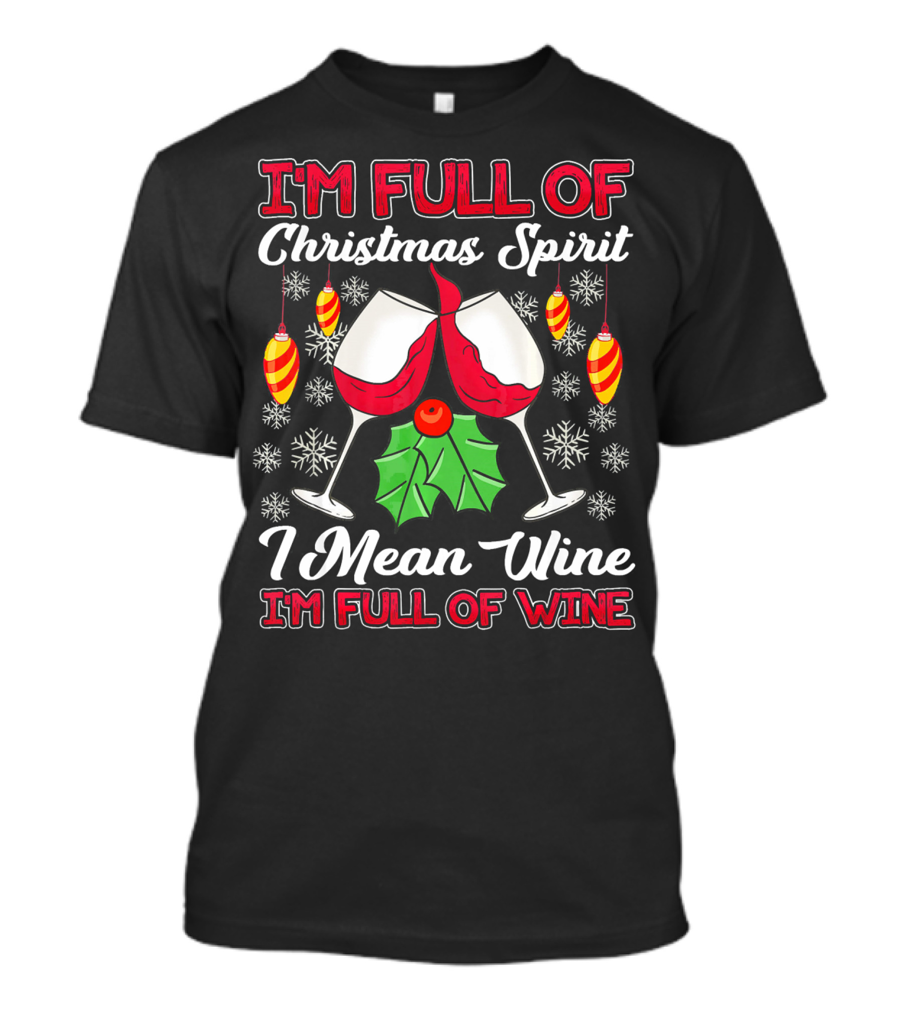 I'm Full Of Christmas Spirit I Mean Wine I'm Full Of Wine Snowflakes Ornaments T-Shirt