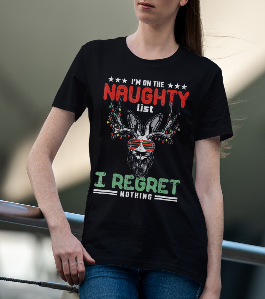 I'm On The Naughty List I Regret Nothing Vulgar Christmas T-Shirt