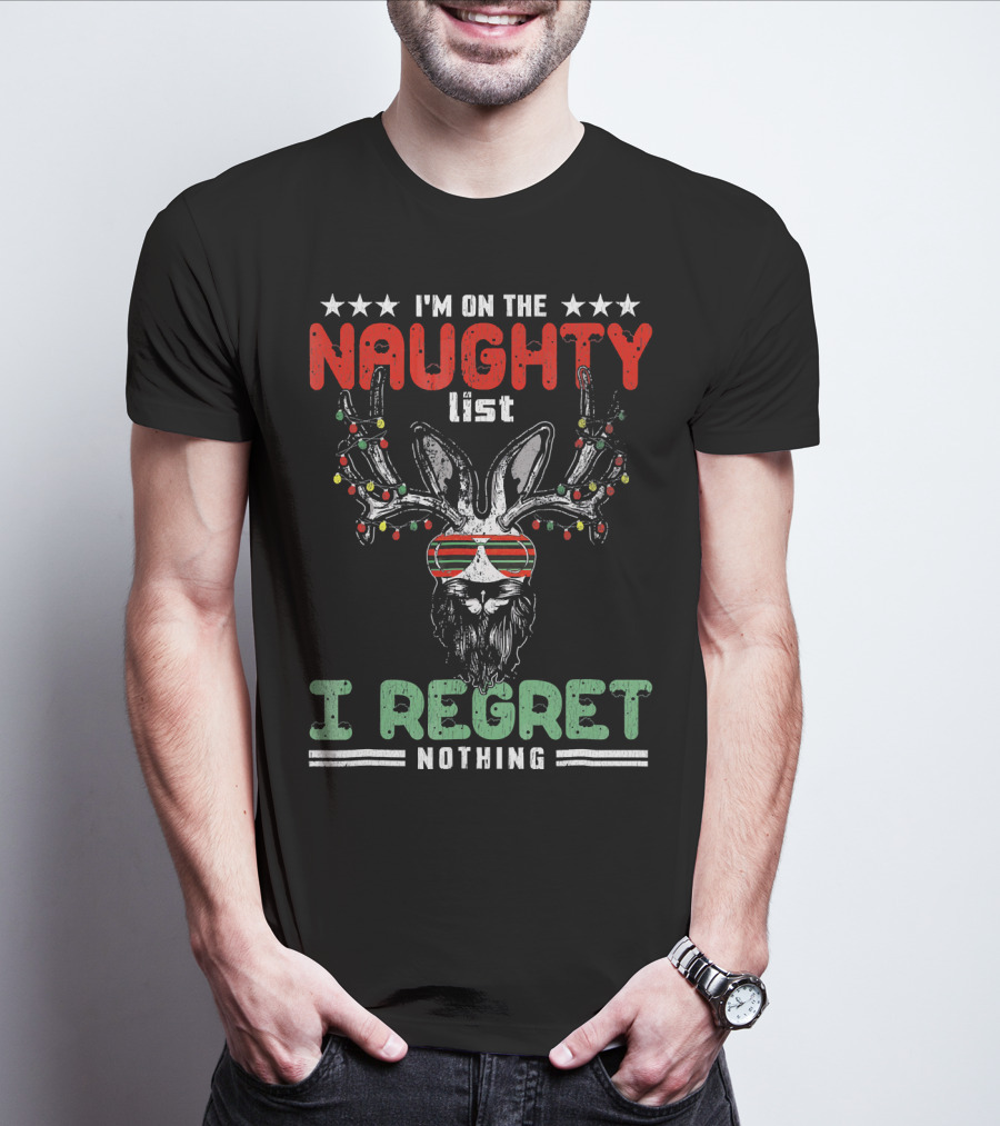I'm On The Naughty List I Regret Nothing Vulgar Christmas T-Shirt