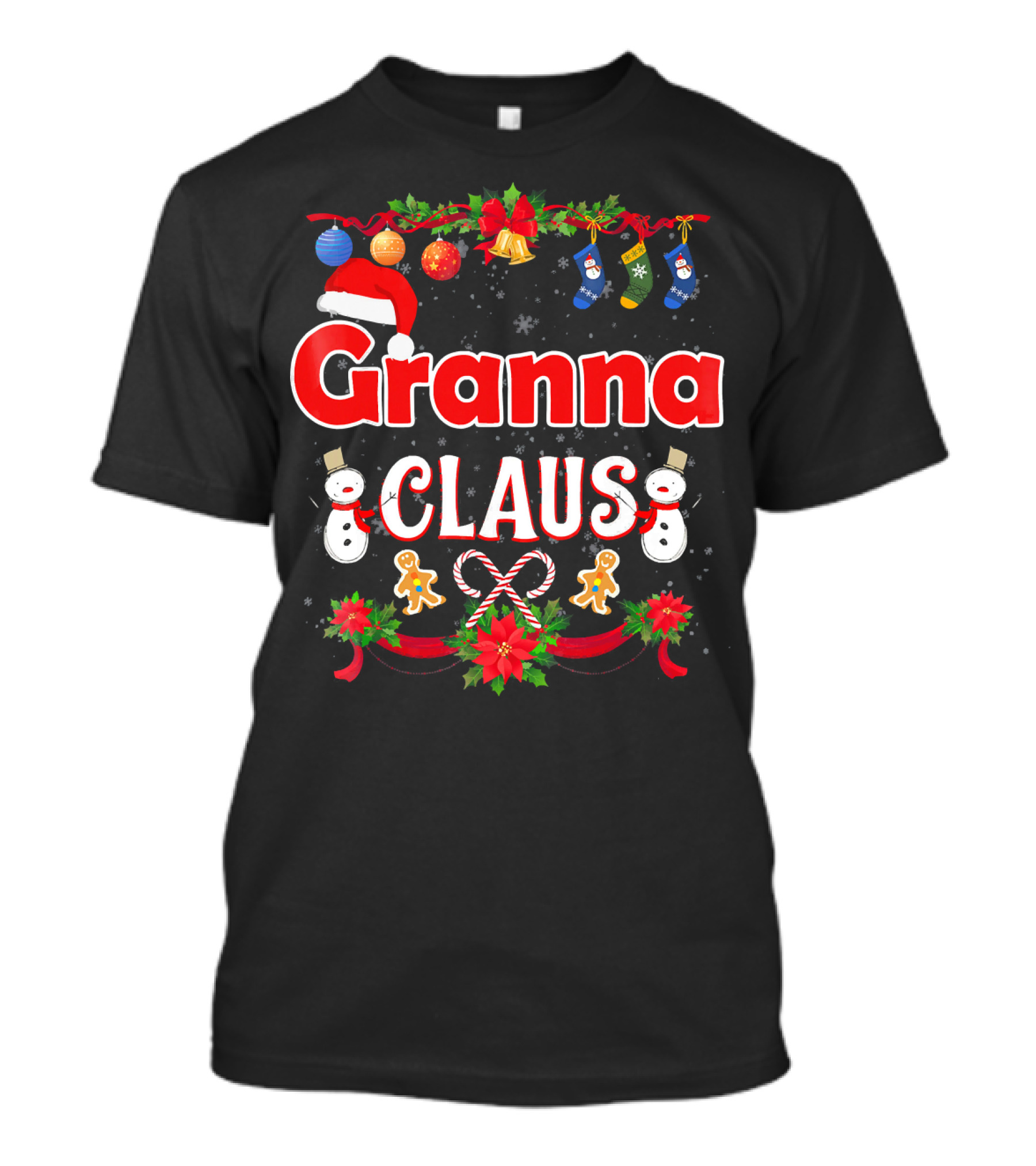 Granna Claus Christmas Snowmen Ornaments Stockings Candy Canes Gingerbread Print T-Shirt