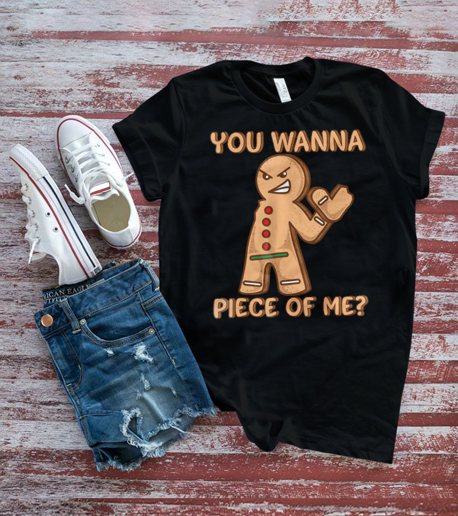You Wanna Piece Of Me Funny Christmas Gingerbread T-Shirt