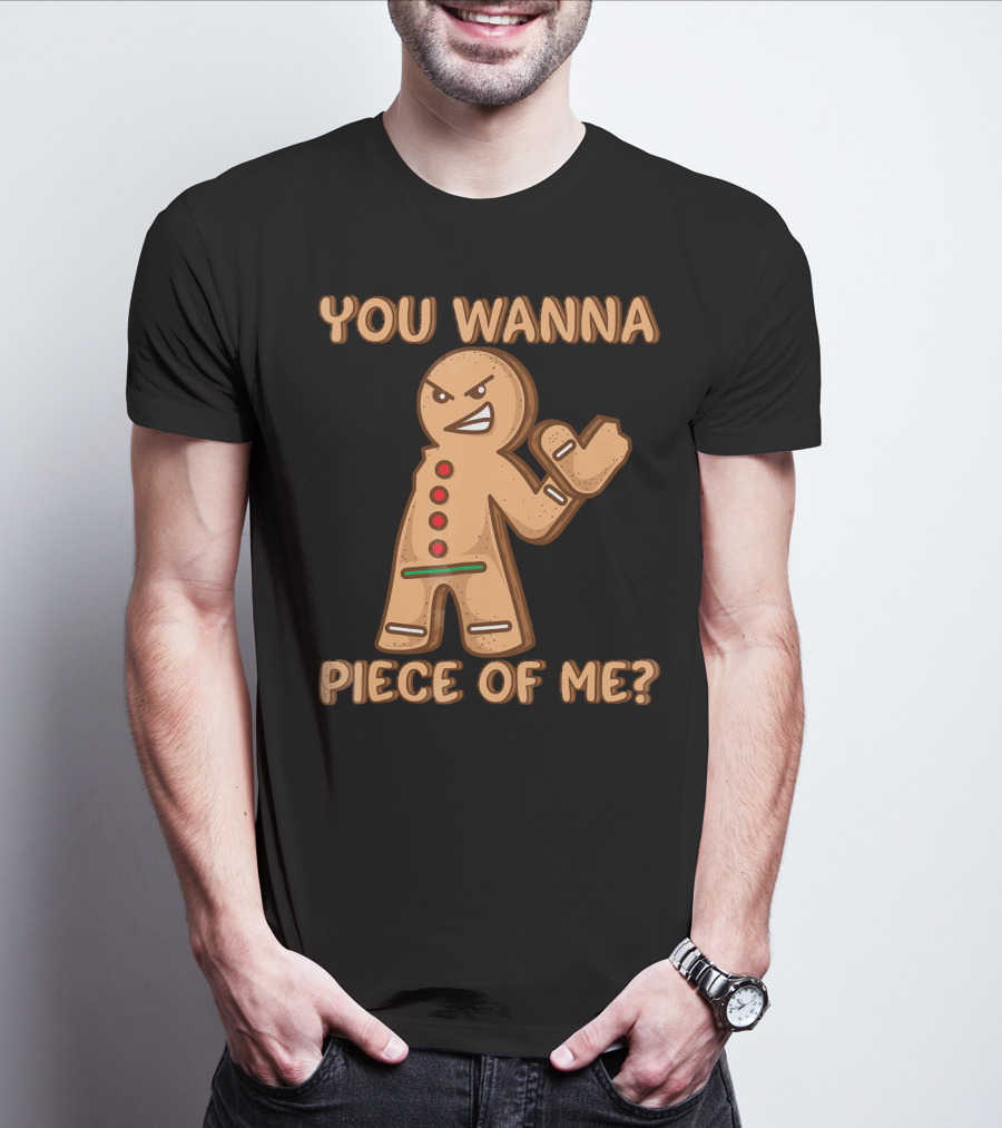 You Wanna Piece Of Me Funny Christmas Gingerbread T-Shirt