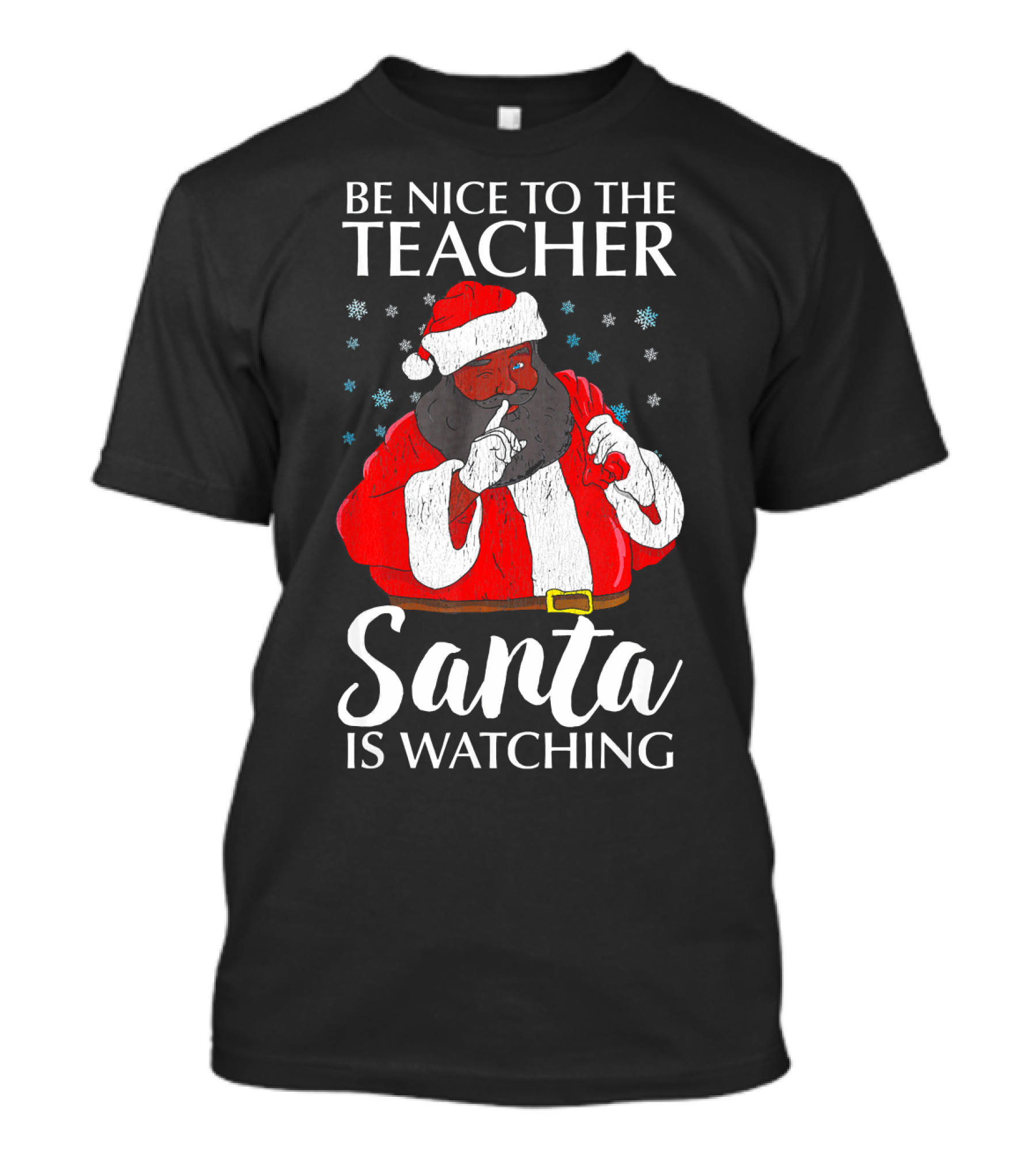 Be Nice To The Teacher Santa Is Watching Christmas Teacher African Americ T-Shirt