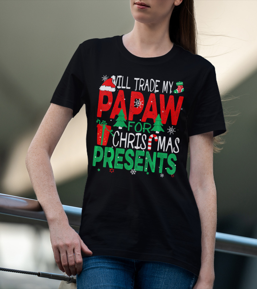 Will Trade My Papaw For Christmas Presents Santa Hat Stocking Candy Cane Snowflakes T-Shirt