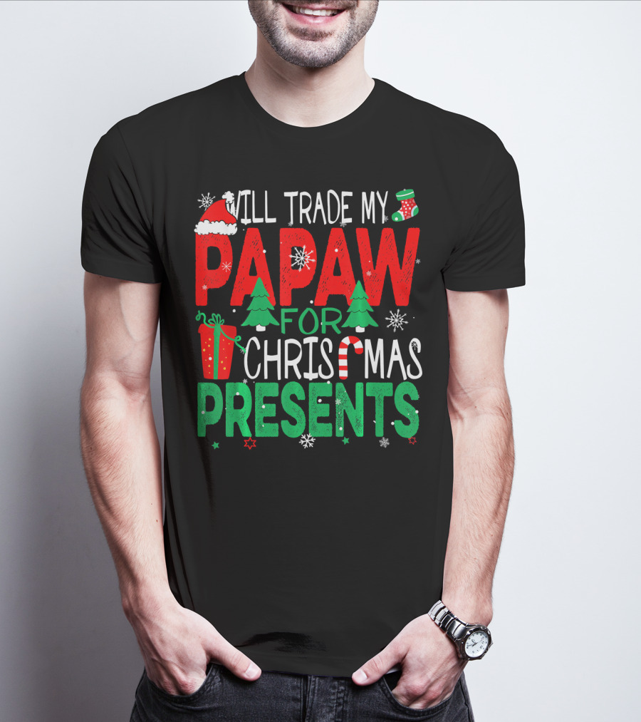 Will Trade My Papaw For Christmas Presents Santa Hat Stocking Candy Cane Snowflakes T-Shirt
