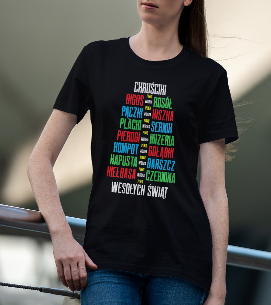 Chruściki Bigos Pączki Pierogi Kielbasa Rosół Kiszka Gołąbki Wesołych Świąt T-Shirt