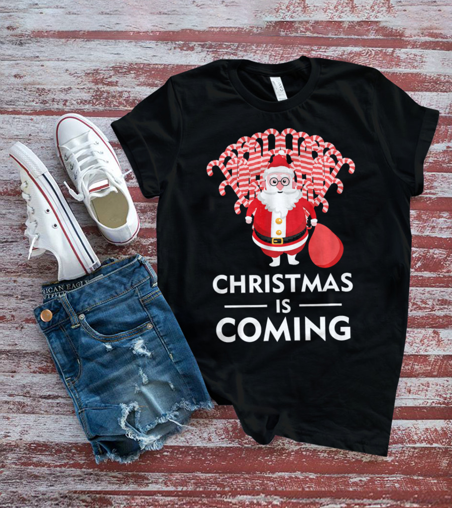 Christmas Is Coming Santa With Candy Canes T-Shirt