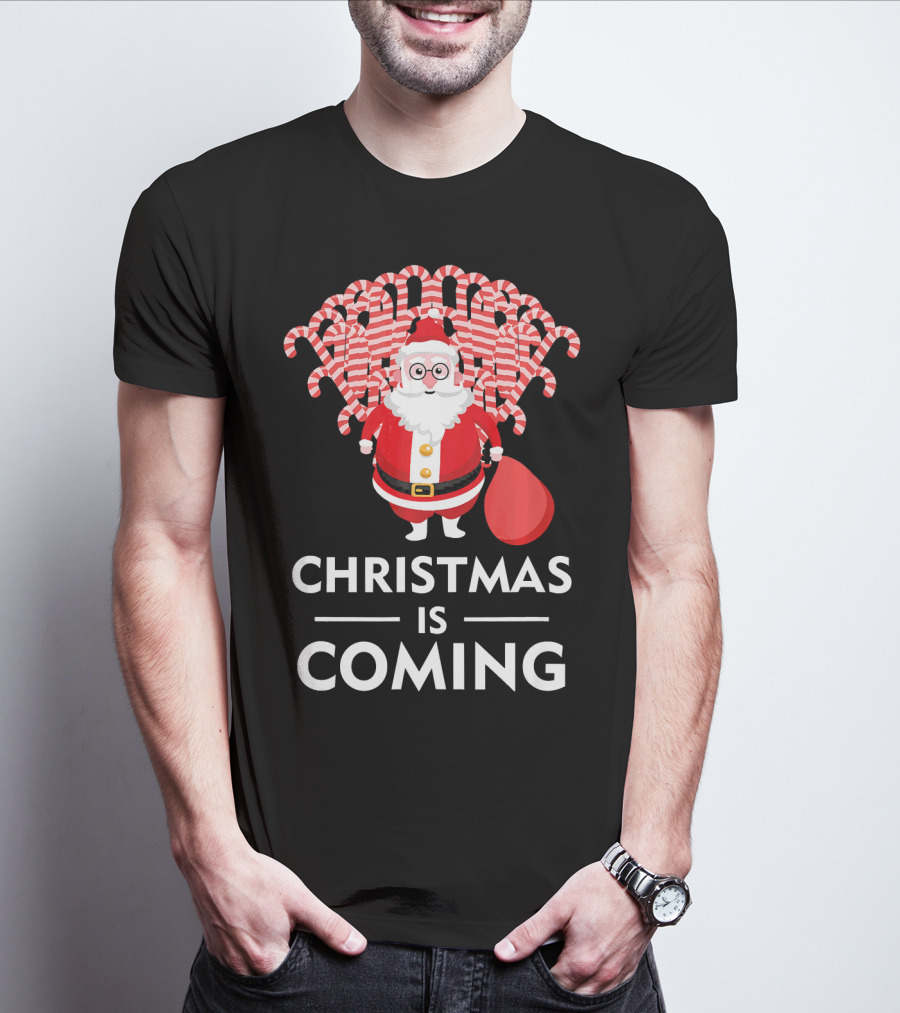 Christmas Is Coming Santa With Candy Canes T-Shirt