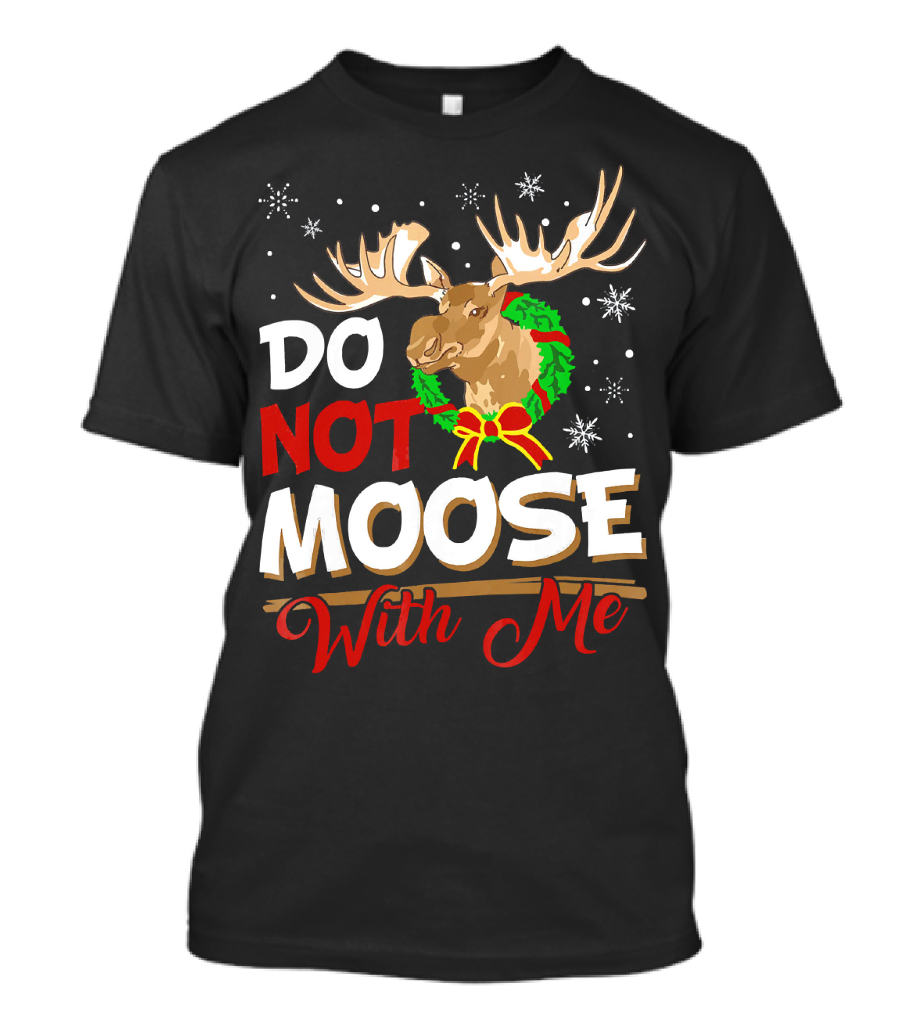 Do Not Moose With Me Funny Christmas Moose Wreath Snowflakes T-Shirt