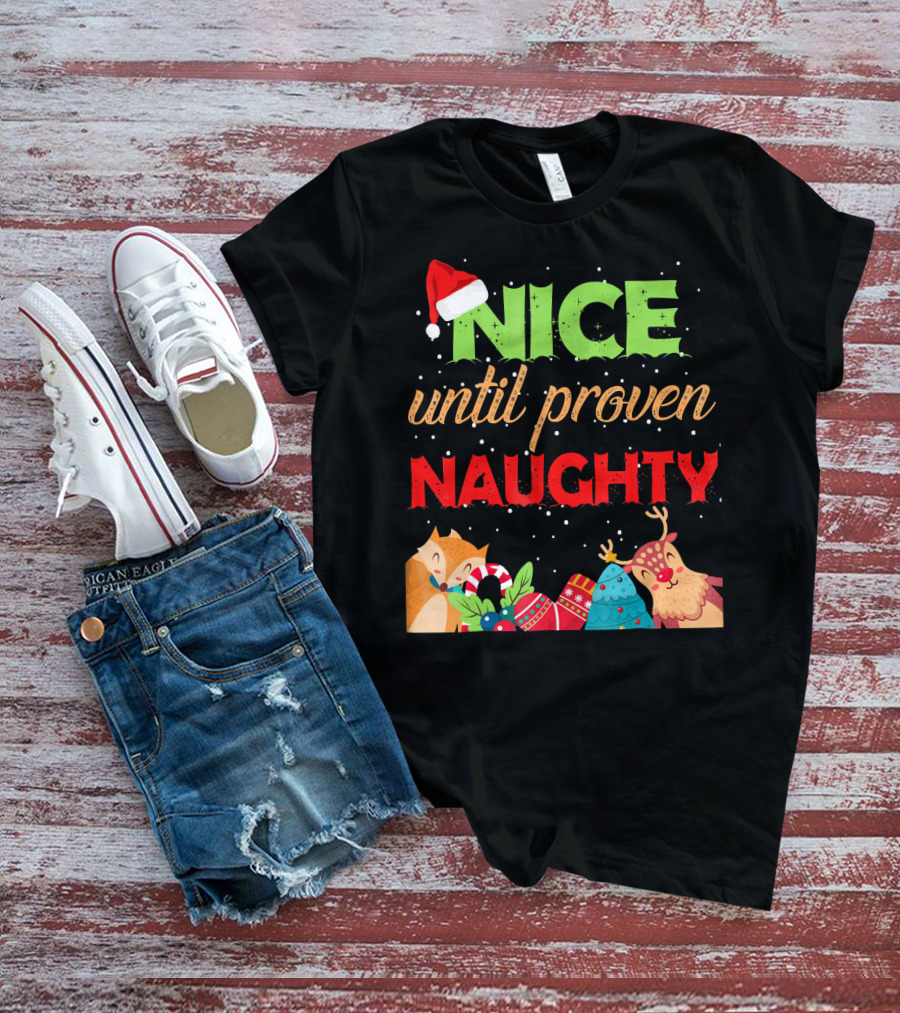 Nice Until Proven Naughty Santa Hat Reindeer Christmas T-Shirt