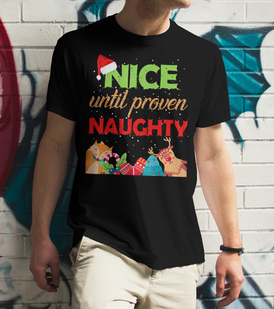 Nice Until Proven Naughty Santa Hat Reindeer Christmas T-Shirt