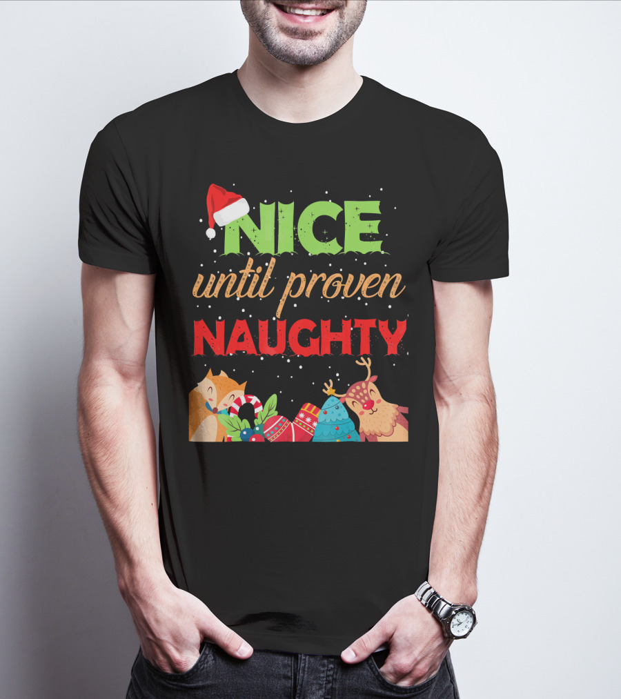 Nice Until Proven Naughty Santa Hat Reindeer Christmas T-Shirt