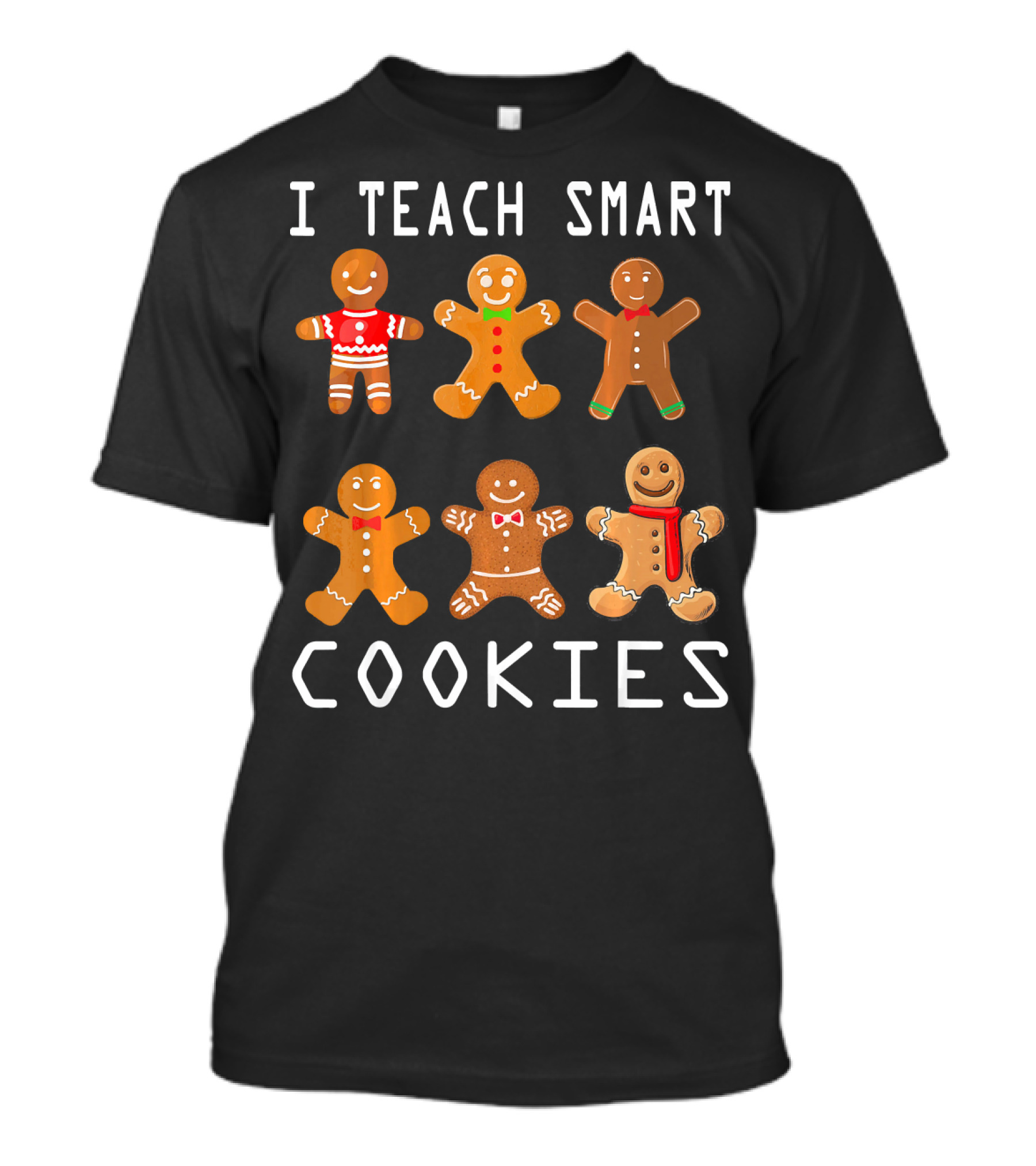 I Teach Smart Cookies Gingerbread Characters Funny Teacher T-Shirt