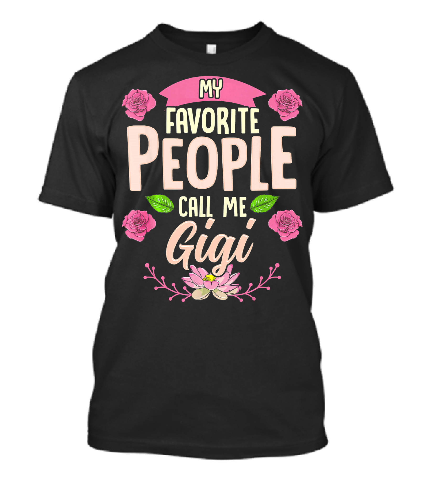My Favorite People Call Me Gigi Pink Roses And Lotus Flower T-Shirt