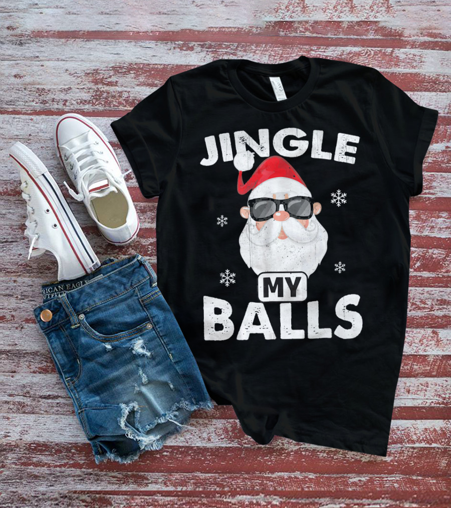 Jingle My Balls Santa With Sunglasses And Snowflakes T-Shirt