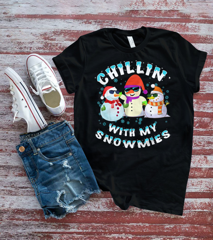 CHILLIN' WITH MY SNOWMIES Snowmen Friends Holiday Fun T-Shirt