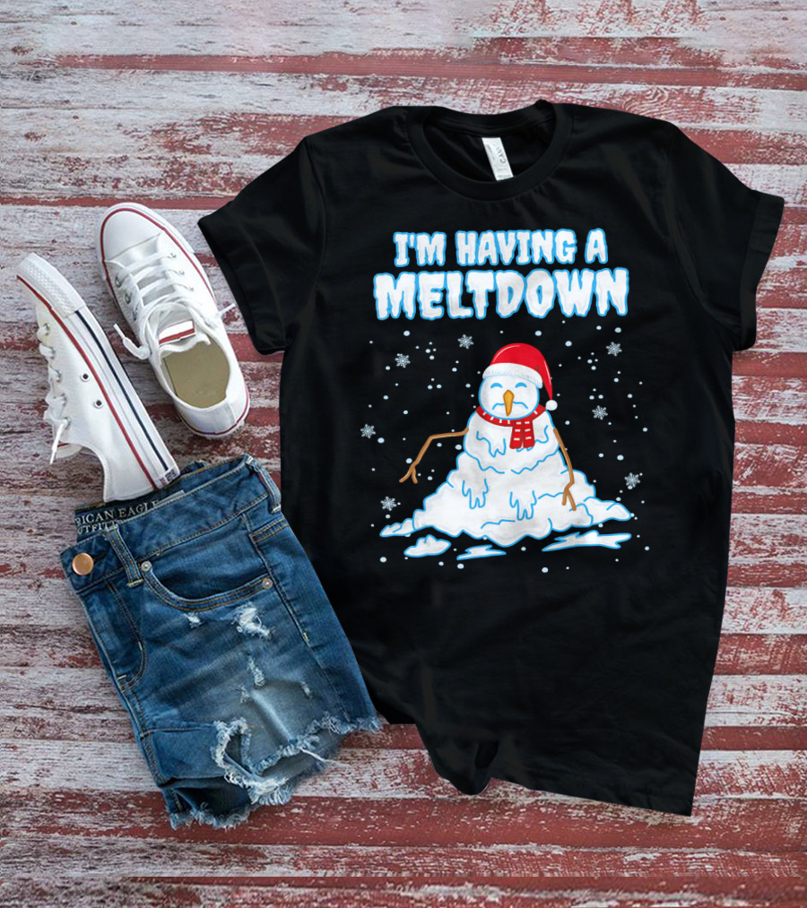 I'm Having A Meltdown Funny Snowman Christmas Holiday T-Shirt
