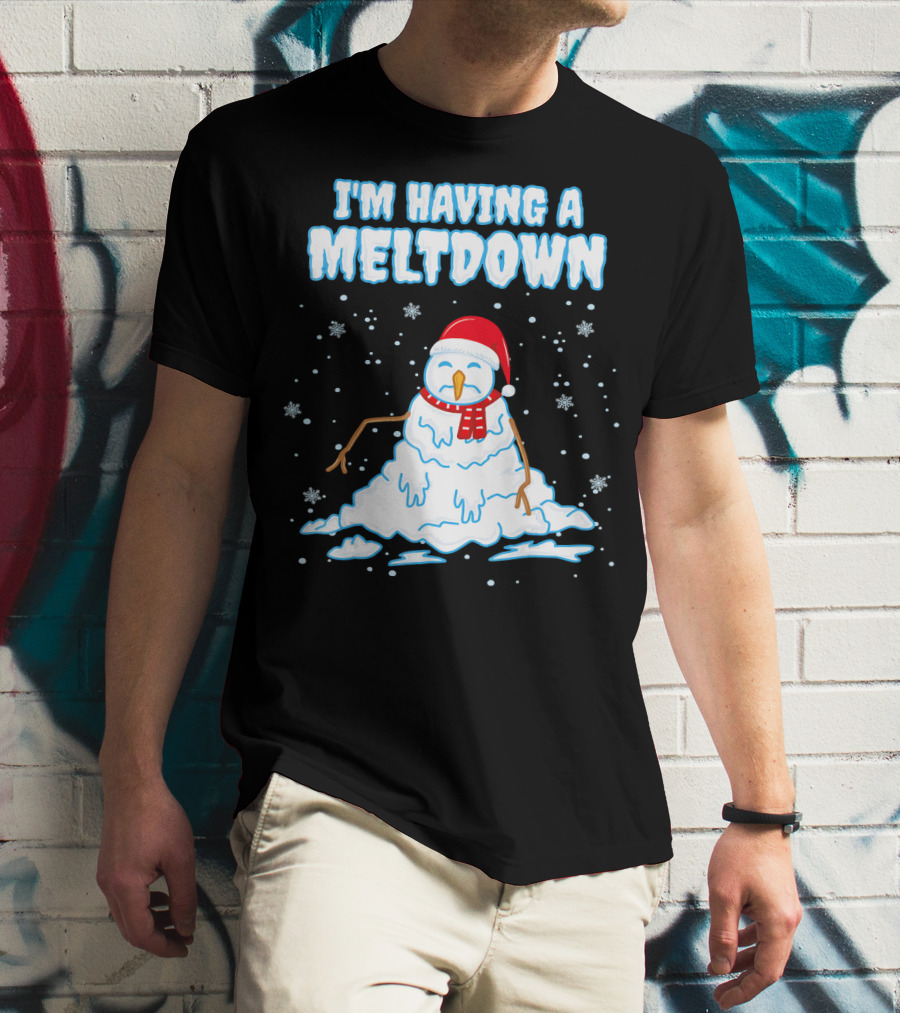 I'm Having A Meltdown Funny Snowman Christmas Holiday T-Shirt