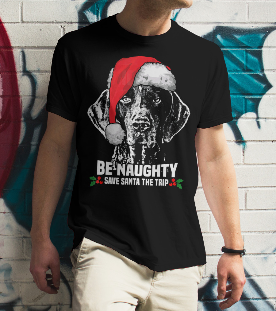 Be Naughty Save Santa The Trip German Shorthaired Pointer T-Shirt