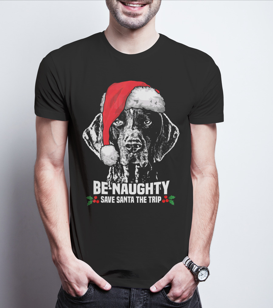 Be Naughty Save Santa The Trip German Shorthaired Pointer T-Shirt