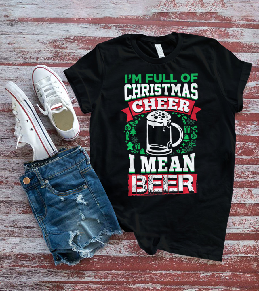 I'm Full Of Christmas Cheer I Mean Beer Festive Mug Bubbles Snowflakes Gingerbread Trees T-Shirt