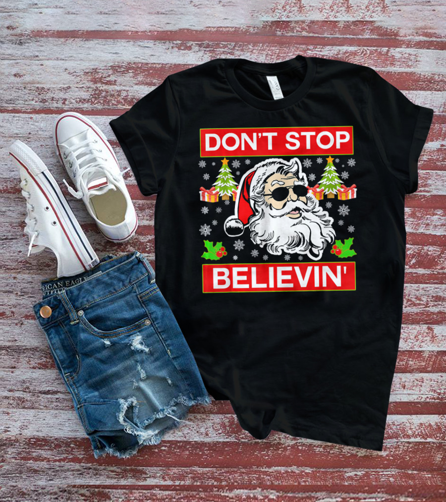 DON'T STOP BELIEVIN' Funny SANTA BEL With Sunglasses And Christmas Gifts T-Shirt