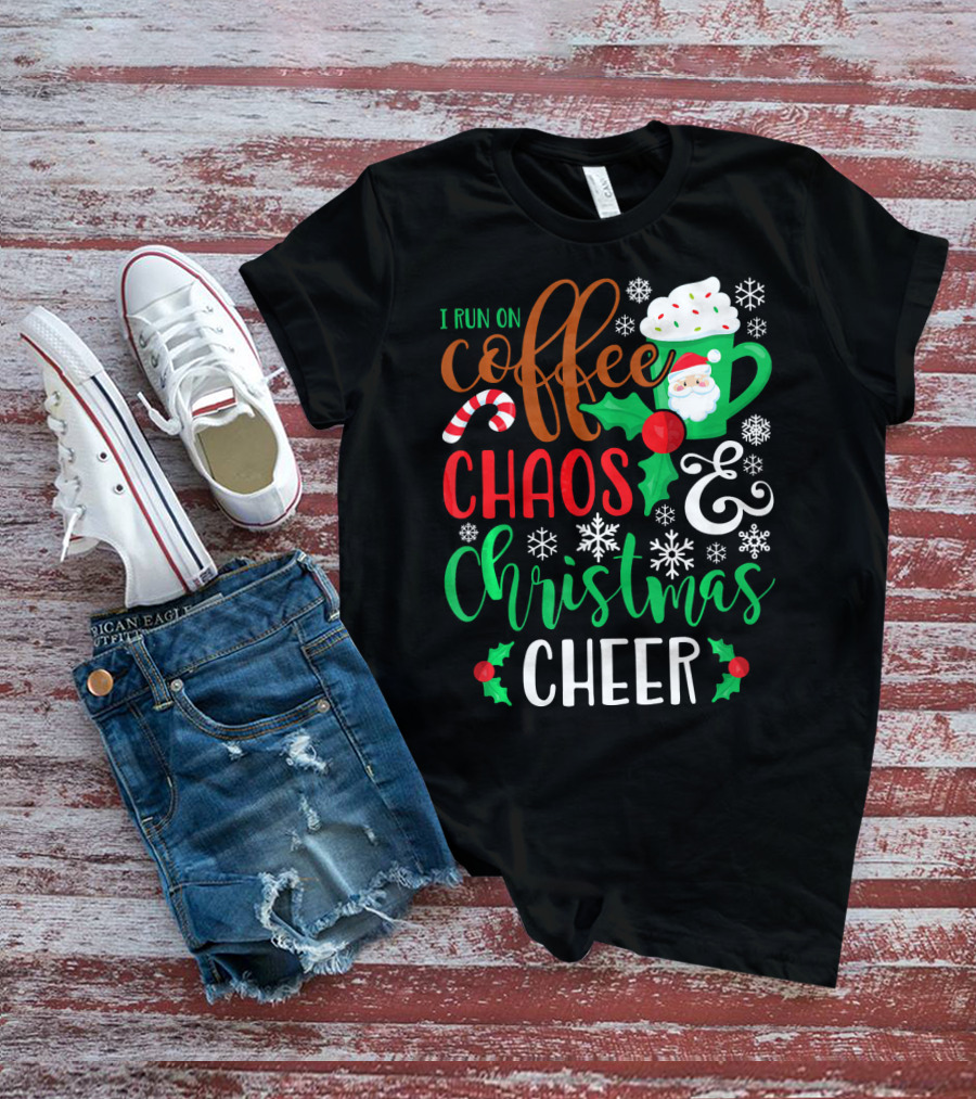 I Run On Coffee Chaos And Christmas Cheer Fun Holiday Mug Santa Snowflakes Candy Cane T-Shirt