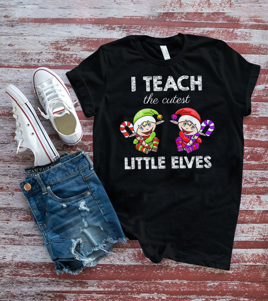 I Teach The Cutest Little Elves T-Shirt
