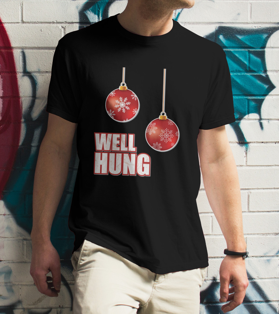 Well Hung Funny Christmas Tree Balls Snowflakes T-Shirt
