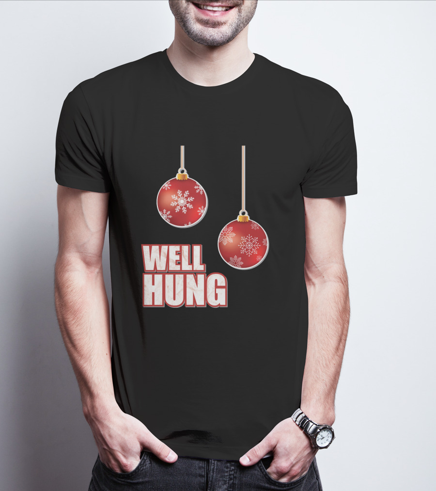 Well Hung Funny Christmas Tree Balls Snowflakes T-Shirt