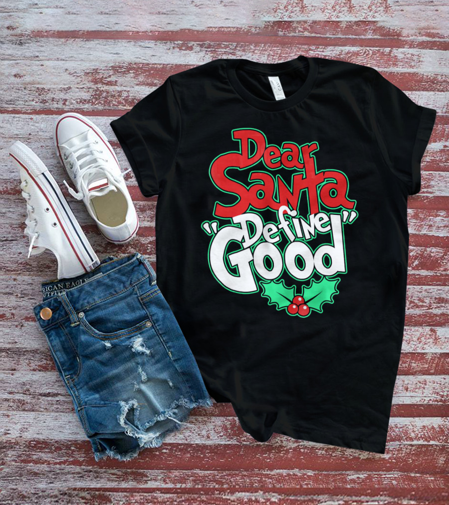 Dear Santa Define Good With Holly Holiday T-Shirt