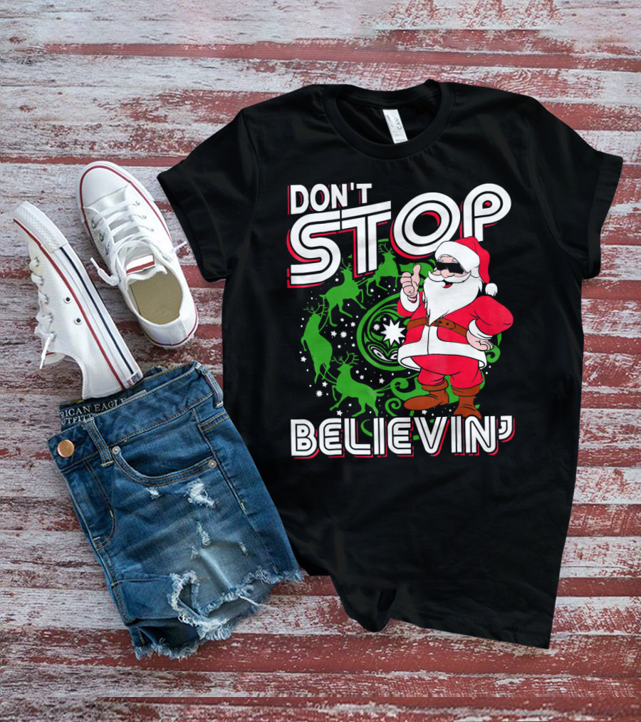 Don't Stop Believin' Santa With Reindeer And Christmas T-Shirt
