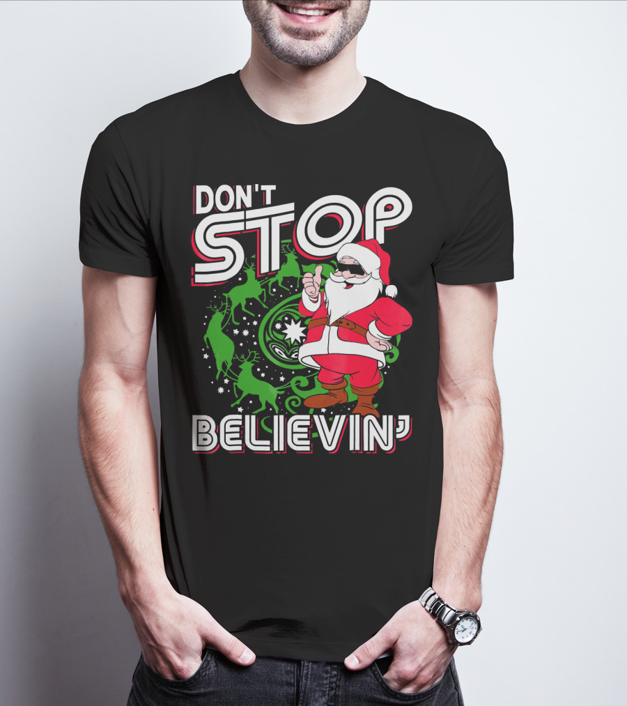Don't Stop Believin' Santa With Reindeer And Christmas T-Shirt