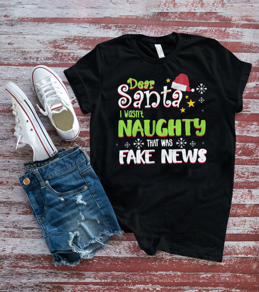 Dear Santa I Wasn't Naughty Fake News Christmas T-Shirt