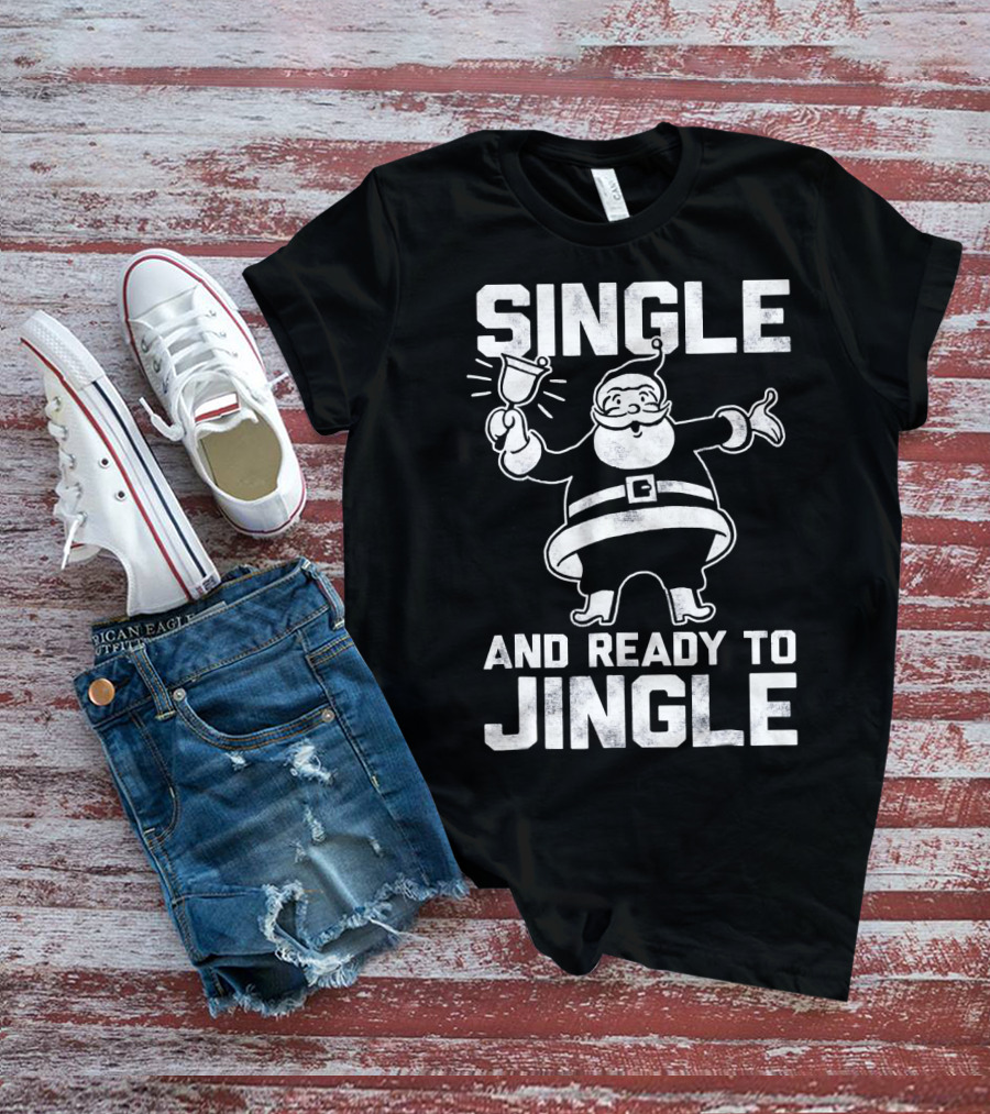 SINGLE AND READY TO JINGLE SANTA CLAUSE T-Shirt