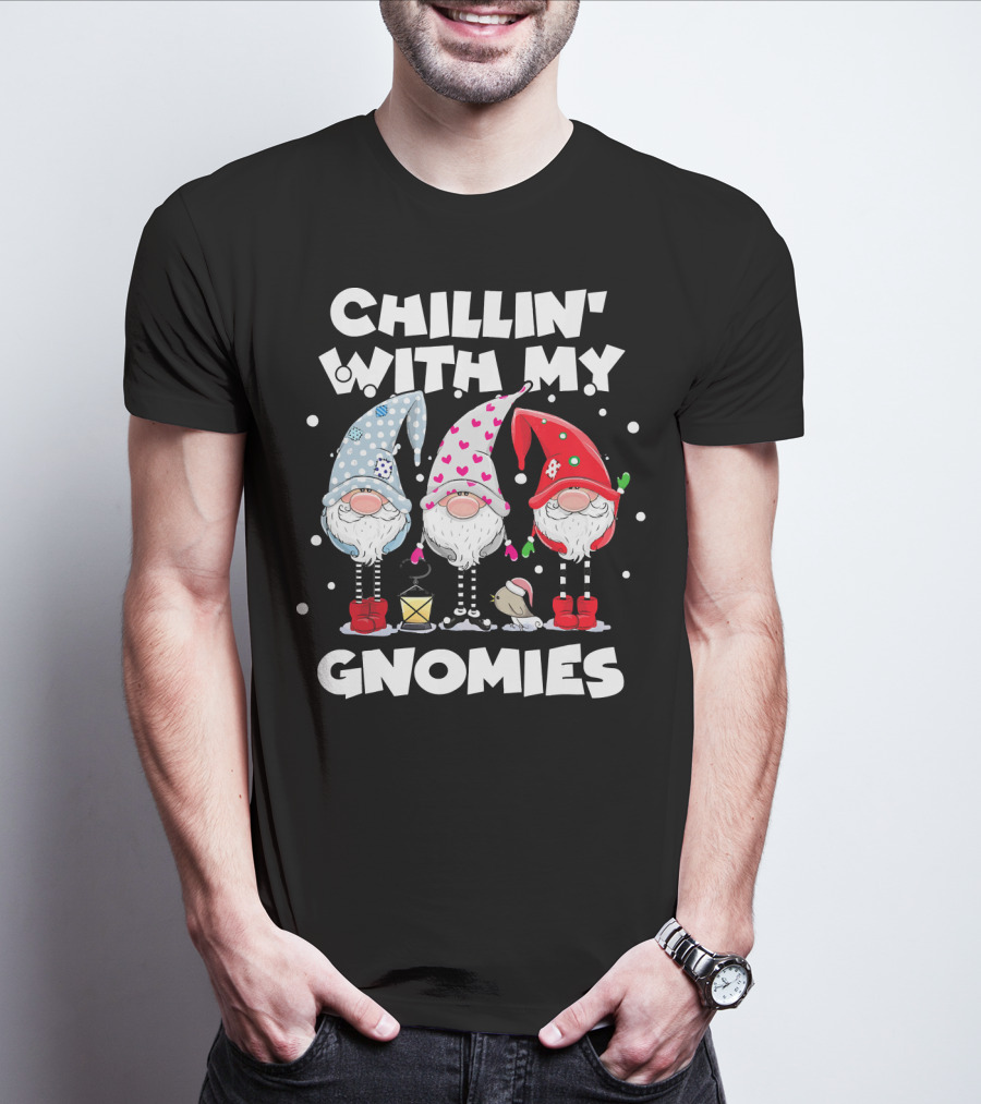 Chillin With My Gnomies Funny Best Frien Gnome Friends Winter Holiday T-Shirt