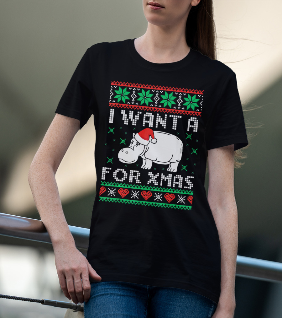 I Want A Hippopotamus For Xmas Ugly T-Shirt