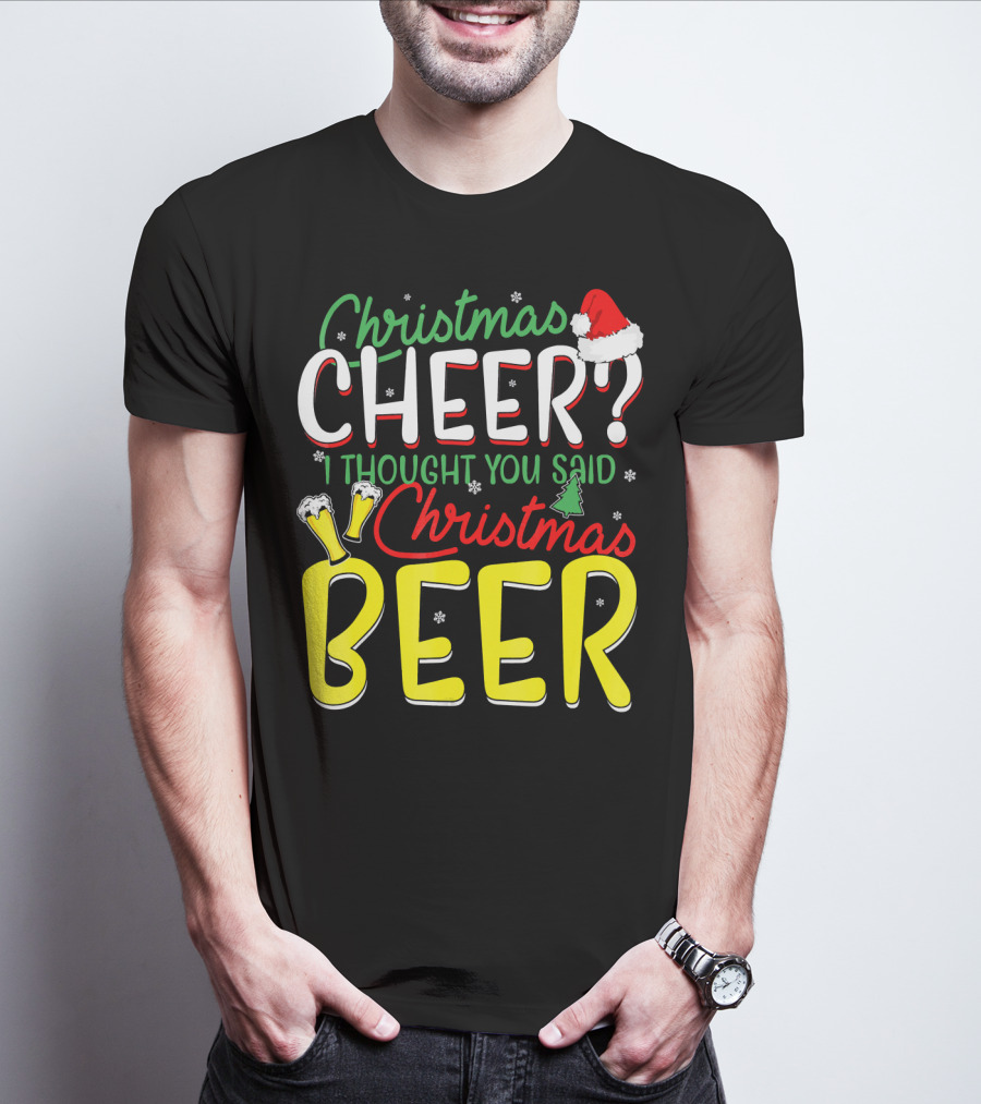Christmas Cheer I Thought You Said Christmas Beer With Santa Hat And Beer Glasses T-Shirt
