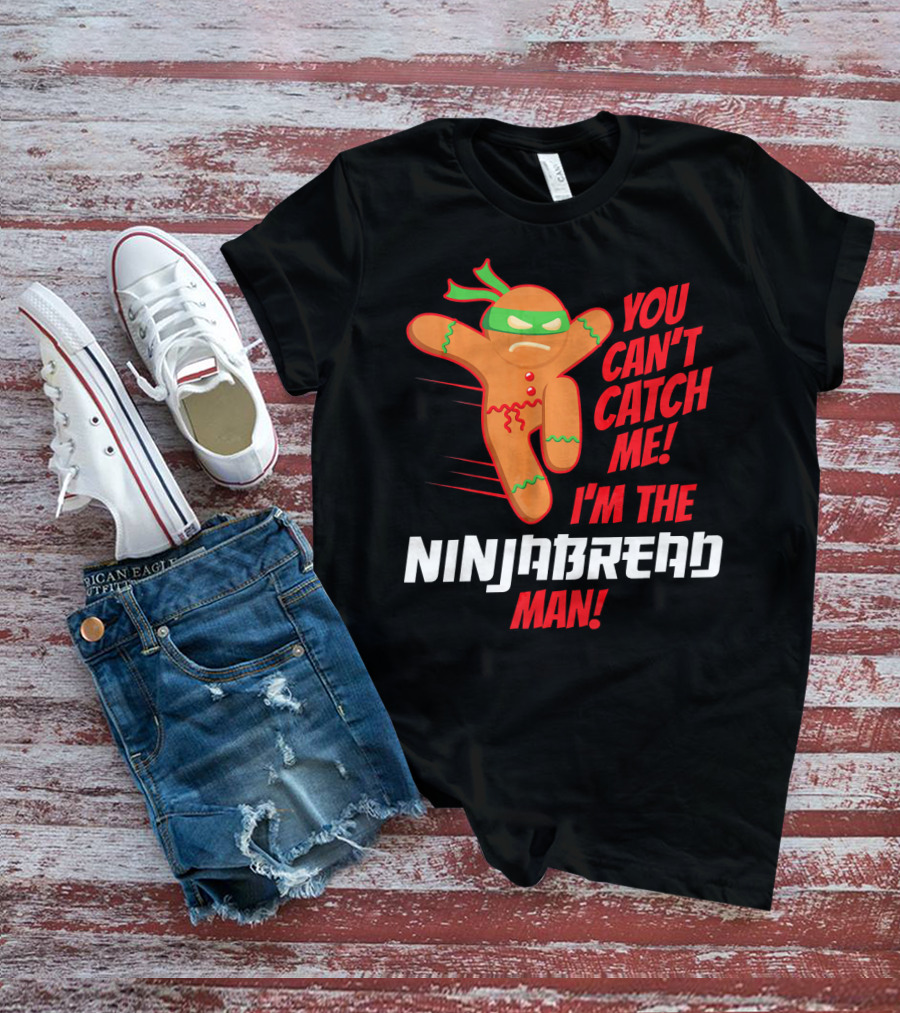 You Can't Catch Me I'm The Ninjabread Man Funny Christmas Gingerbread T-Shirt