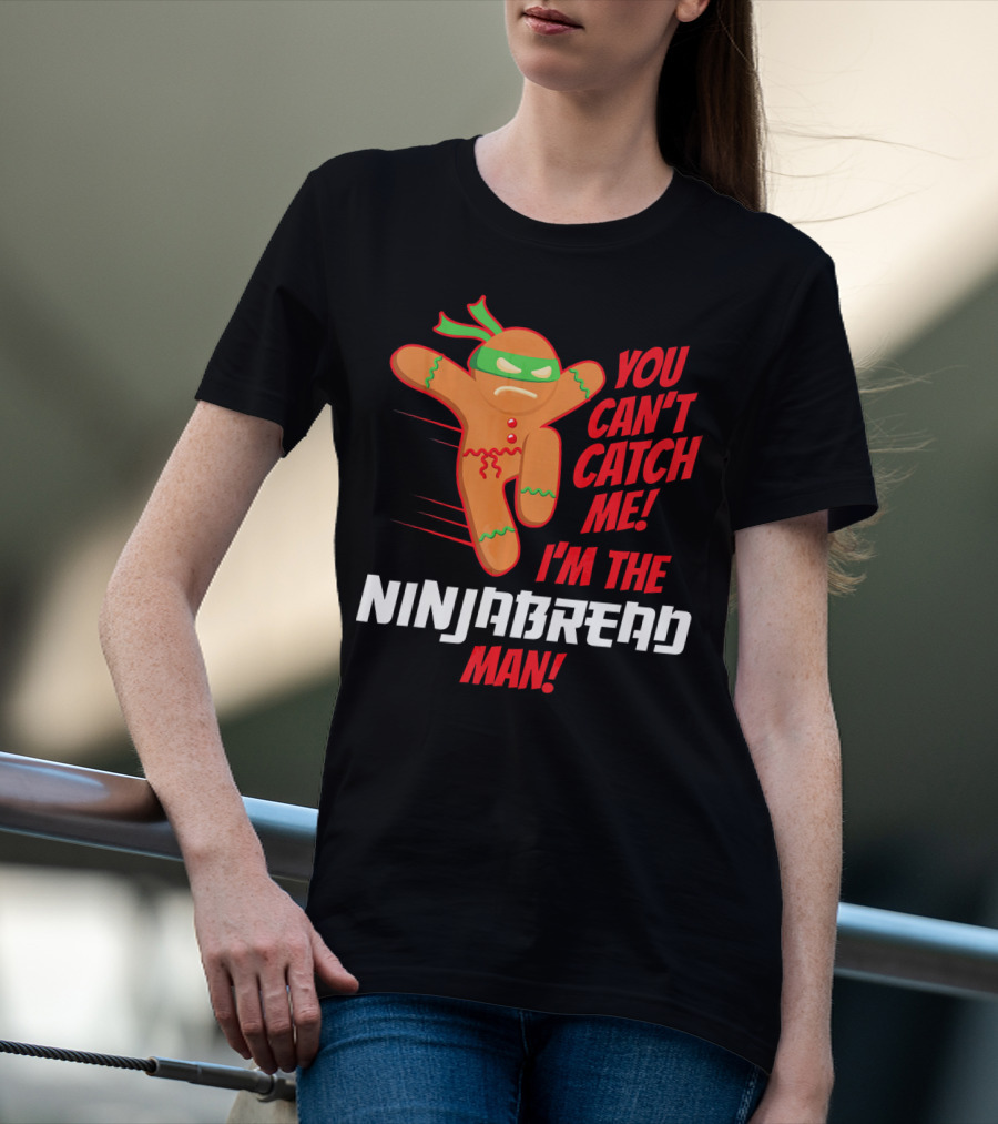 You Can't Catch Me I'm The Ninjabread Man Funny Christmas Gingerbread T-Shirt