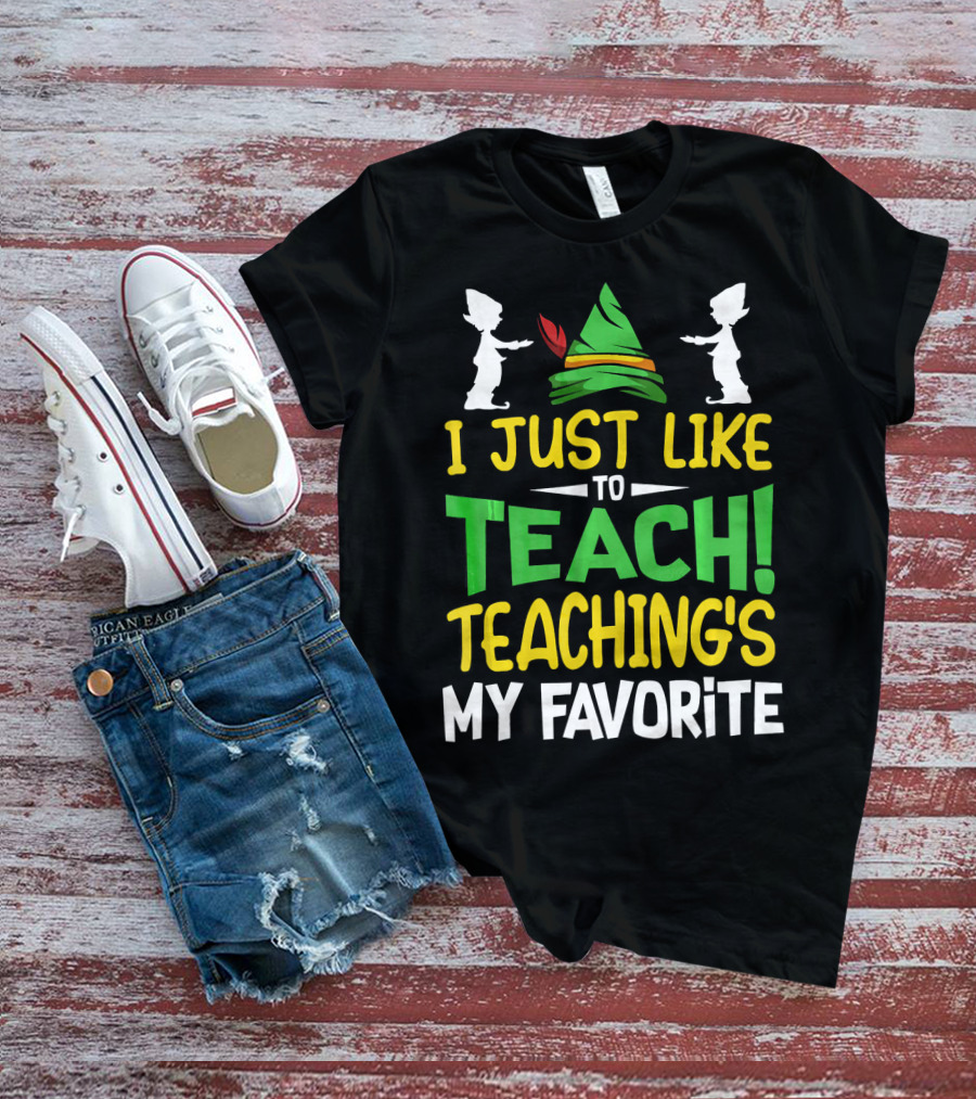 I Just Like To Teach Teachings My Favorite Elf Inspired Hat T-Shirt