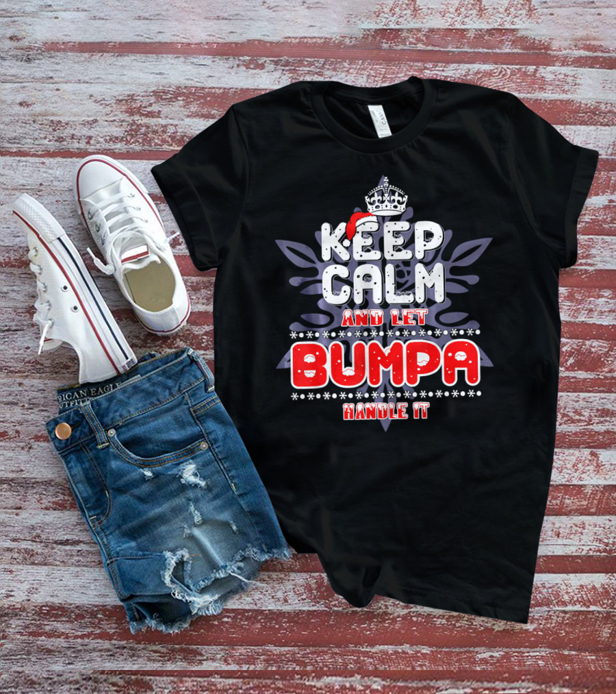 Keep Calm And Let Bumpa Handle It Winter Crown T-Shirt