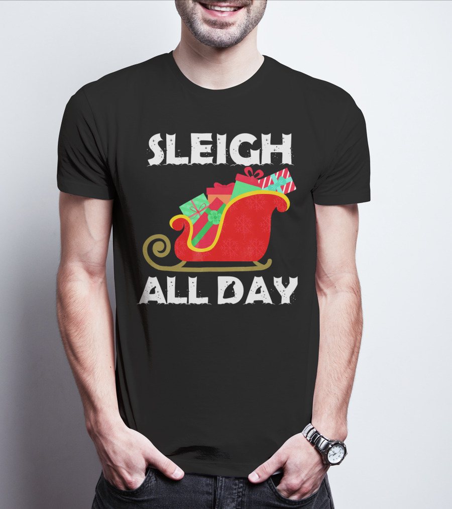 Sleigh All Day Christmas Gifts Santa Sleigh T-Shirt