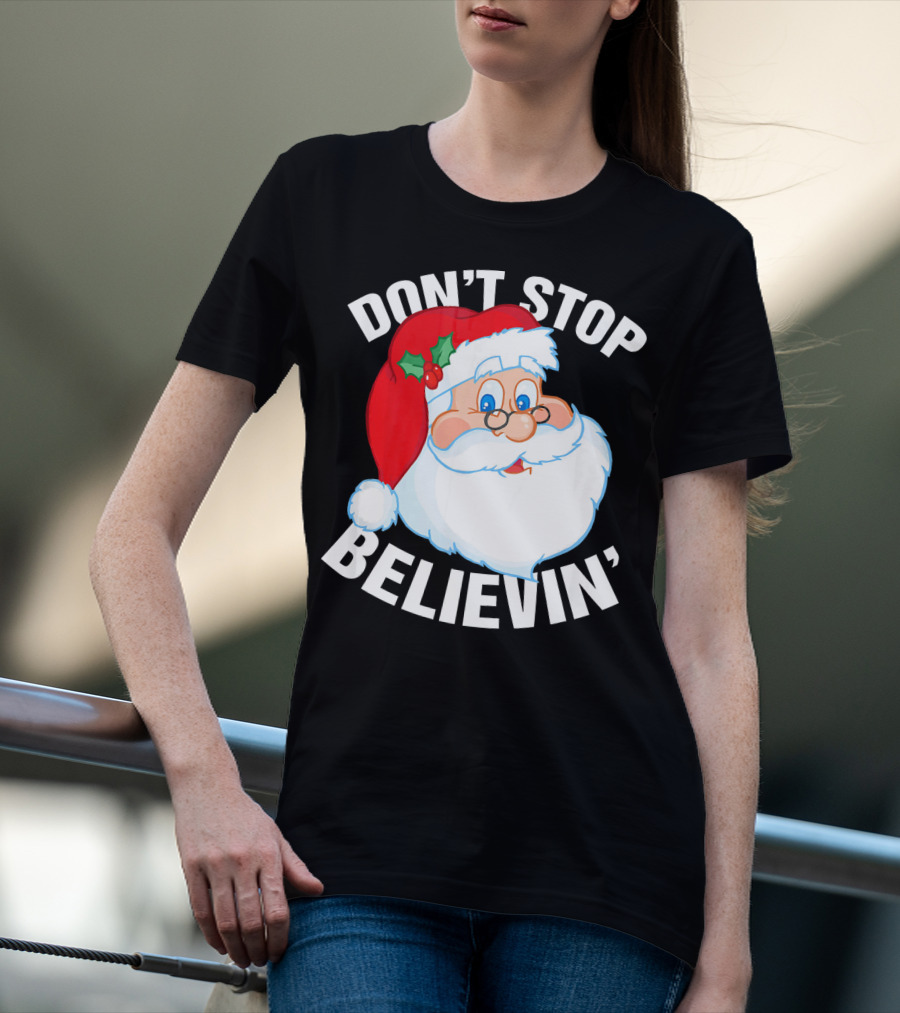 Don't Stop Believin' Santa Claus Christmas T-Shirt