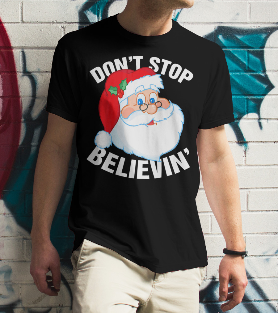 Don't Stop Believin' Santa Claus Christmas T-Shirt