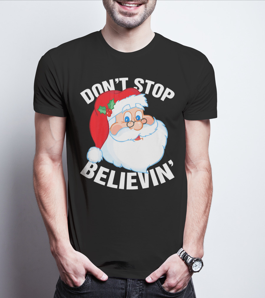 Don't Stop Believin' Santa Claus Christmas T-Shirt