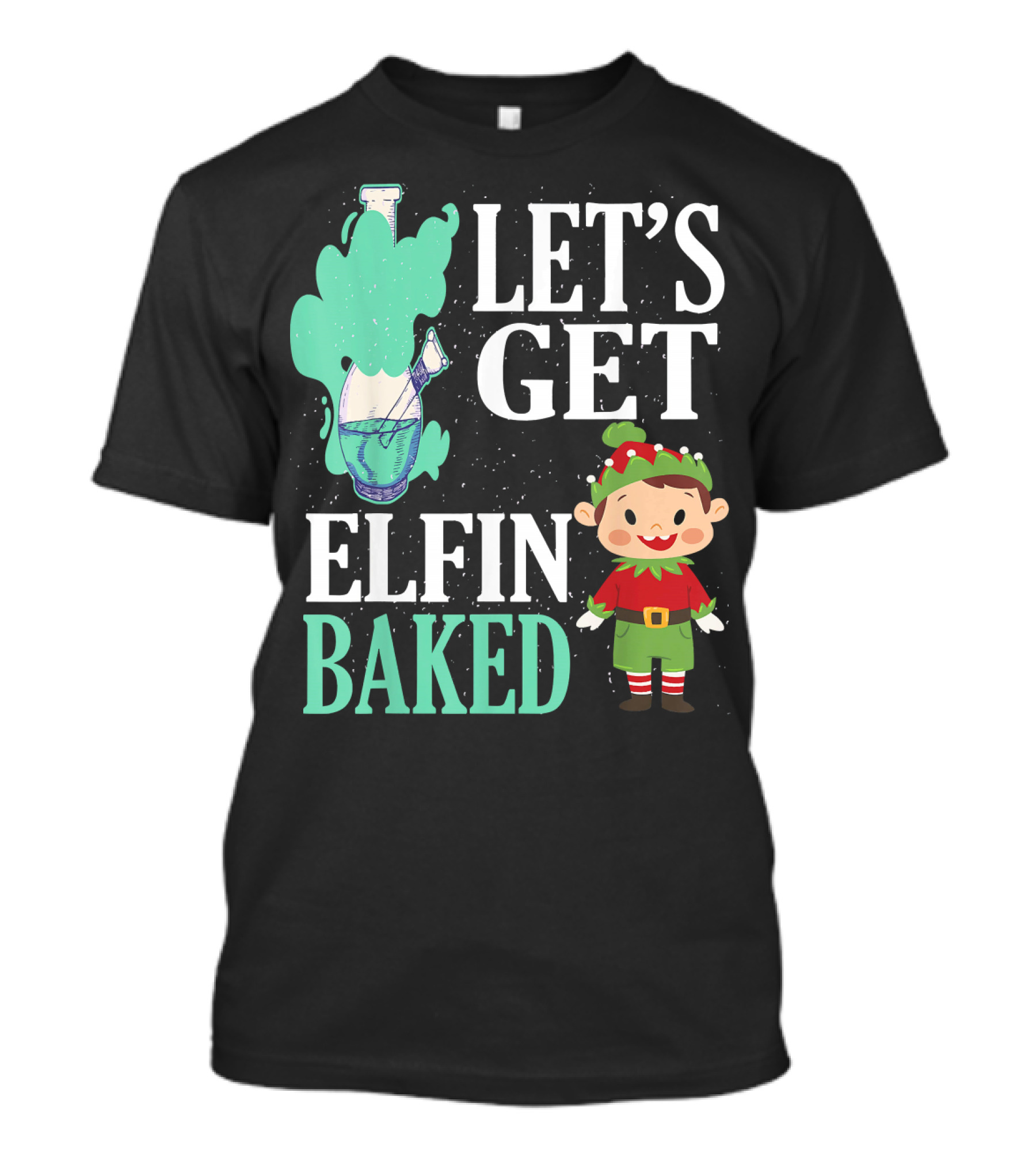 Let's Get Elfin Baked Funny Christmas Elf T-Shirt