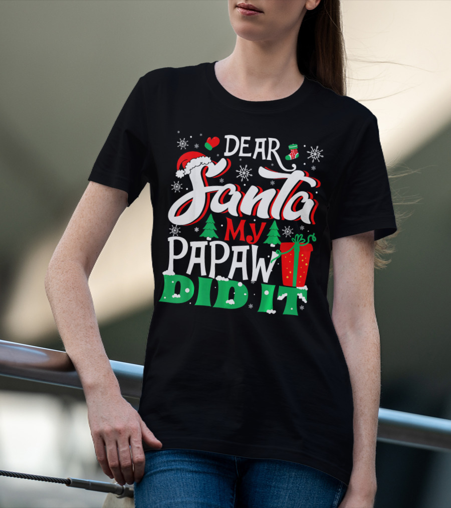 Dear Santa My Papaw Did It Christmas Tree Snowflakes Gift T-Shirt