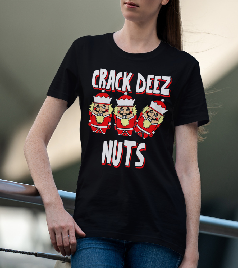 Crack Deez Nuts Nutcracker Ugly Trio Holiday Humor T-Shirt